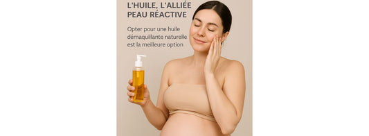 Démaquillage grossesse & post-partum : l’huile, l’alliée peau réactive